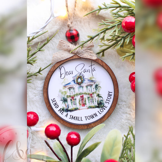 Dear Santa, Send me a Small Town Love Story Ornament