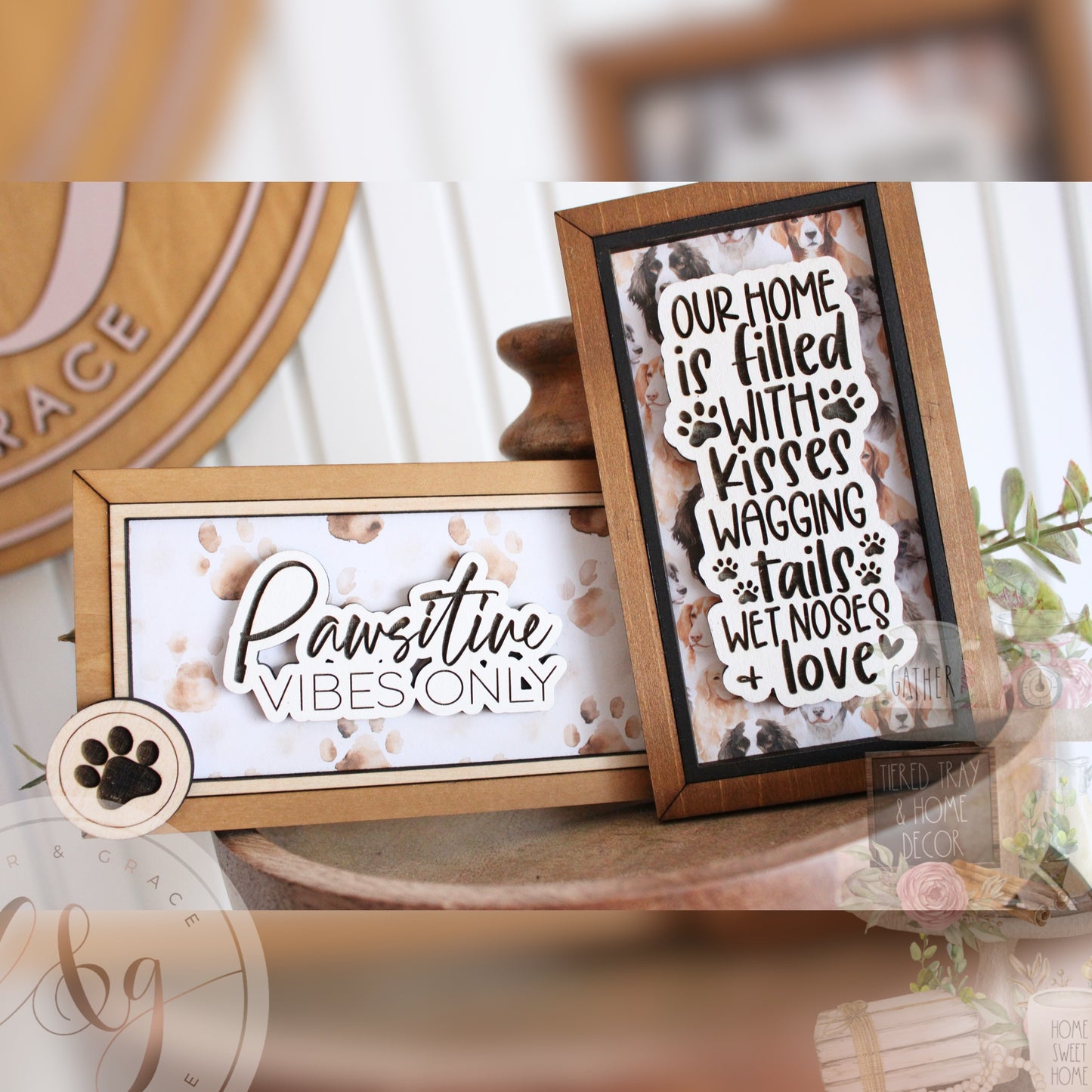 Dog Lover Collection - Our home is filled with kisses, wagging tails, wet noses and love