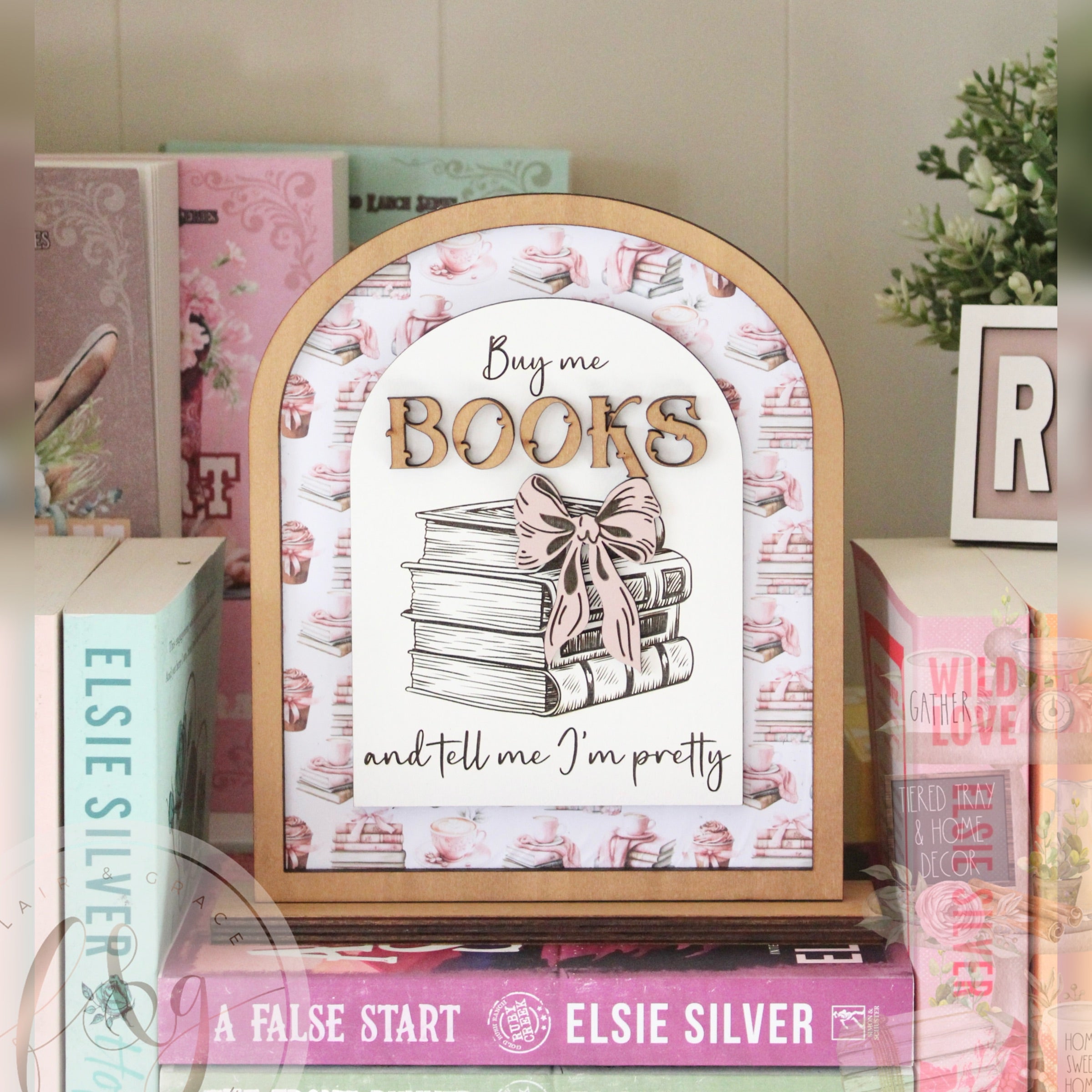 Buy Me Books and Tell Me I’m Pretty Sign – Flair & Grace