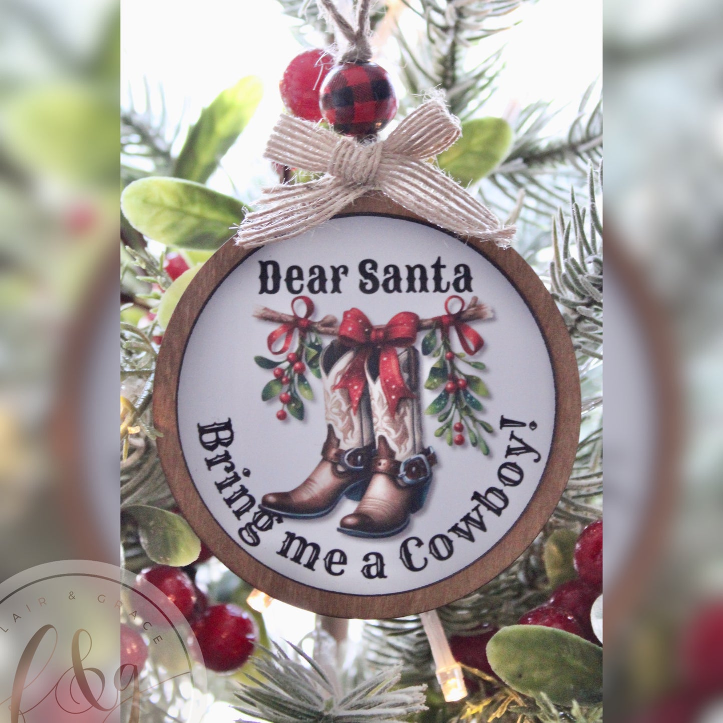 Dear Santa, Bring me a Cowboy! Ornament